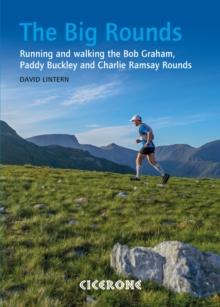 The Big Rounds : Running and walking the Bob Graham, Paddy Buckley and Charlie Ramsay Rounds