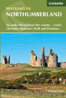 Walking in Northumberland : 36 walks throughout the county - coast, Cheviots, Hadrian's Wall and Pennines