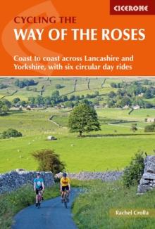 Cycling the Way of the Roses : Coast to coast across Lancashire and Yorkshire, with six circular day rides