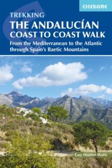 The Andalucian Coast to Coast Walk : From the Mediterranean to the Atlantic through the Baetic Mountains