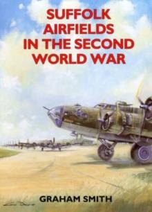 Suffolk Airfields in the Second World War