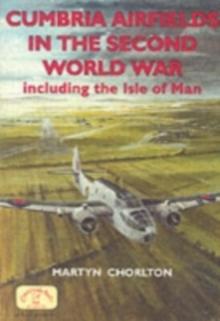 Cumbria Airfields in the Second World War : Including the Isle of Man