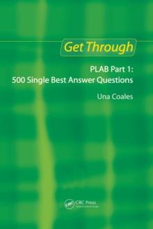 Get Through PLAB Part 1: 500 Single Best Answer Questions