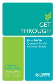 Get Through First FRCR: Questions for the Anatomy Module