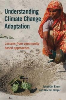 Understanding Climate Change Adaptation : Lessons from community-based approaches