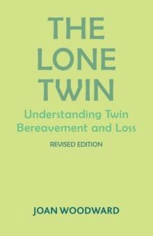 The Lone Twin : Understanding Twin Bereavement and Loss