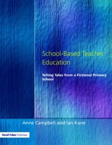 School-Based Teacher Education : Telling Tales from a Fictional Primary School