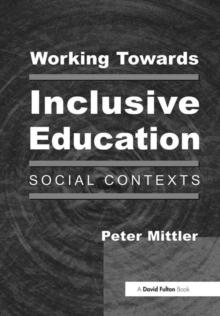 Working Towards Inclusive Education : Social Contexts