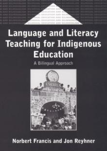 Language and Literacy Teaching for Indigenous Education : A Bilingual Approach