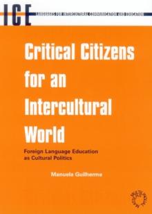 Critical Citizens for an Intercultural World : Foreign Language Education as Cultural Politics