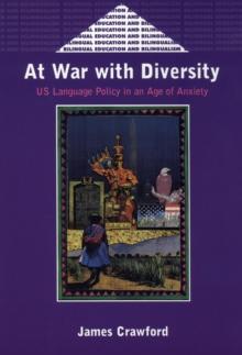 At War with Diversity : US Language Policy in an Age of Anxiety