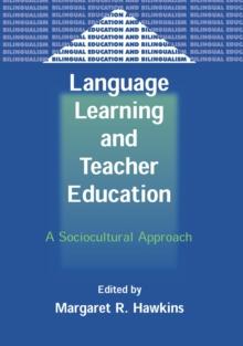 Language Learning and Teacher Education : A Sociocultural Approach