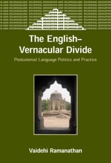 The English-Vernacular Divide : Postcolonial Language Politics and Practice