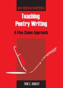 Teaching Poetry Writing : A Five-Canon Approach