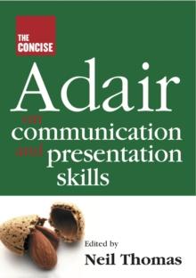 The Concise Adair on Communication and Presentation Skills