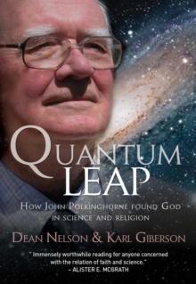 Quantum Leap : How John Polkinghorne found God in science and religion