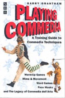 Playing Commedia : A Training Guide to Commedia Techniques