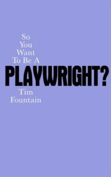 So You Want To Be A Playwright?