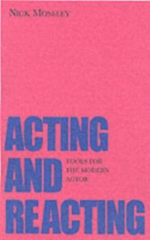 Acting and Reacting : Tools for the Modern Actor