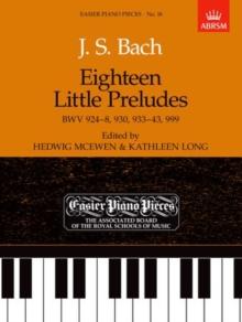 Eighteen Little Preludes BWV 924-8, 930, 933-43 & 999 : Easier Piano Pieces 18