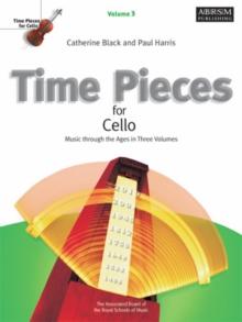 Time Pieces for Cello, Volume 3 : Music through the Ages