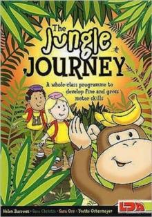 The Jungle Journey : A Whole-class Programme to Develop Fine and Gross Motor Skills