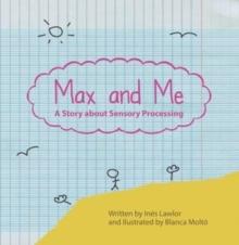 Max and Me : A Story About Sensory Processing