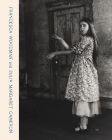 Francesca Woodman and Julia Margaret Cameron : Portraits to Dream In