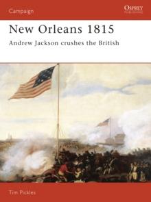 New Orleans 1815 : Andrew Jackson Crushes the British