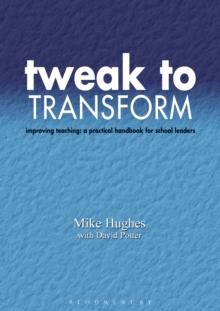 Tweak to Transform : Improving Teaching: a Practical Handbook for School Leaders