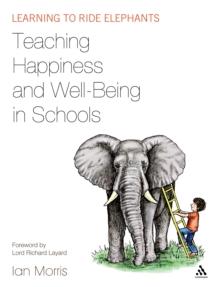 Teaching Happiness and Well-Being in Schools : Learning to Ride Elephants