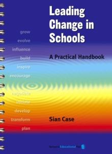 Leading Change in Schools : A Practical Handbook