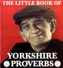 The Little Book of Yorkshire Proverbs