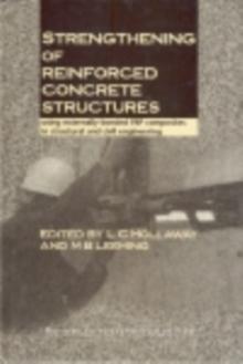 Strengthening of Reinforced Concrete Structures : Using Externally-Bonded Frp Composites in Structural and Civil Engineering