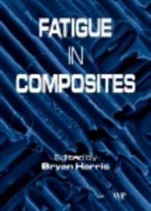 Fatigue in Composites : Science and Technology of the Fatigue Response of Fibre-Reinforced Plastics