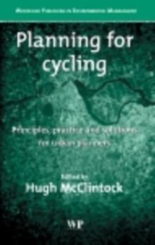 Planning for Cycling : Principles, Practice and Solutions for Urban Planners