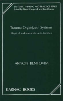 Trauma-Organized Systems : Physical and Sexual Abuse in Families