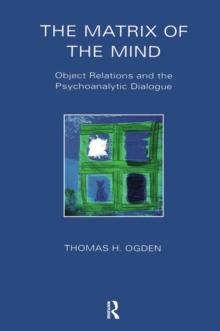 The Matrix of the Mind : Object Relations and the Psychoanalytic Dialogue