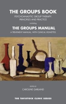 The Groups Book : Psychoanalytic Group Therapy: Principles and Practice