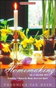 Homemaking as a Social Art : Creating a Home for Body, Soul and Spirit