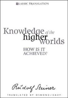 Knowledge of the Higher Worlds : How is it Achieved?