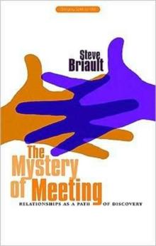 The Mystery of Meeting : Relationships as a Path of Discovery