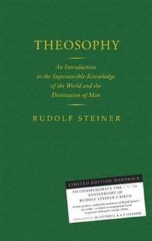 Theosophy : An Introduction to the Supersensible Knowledge of the World and the Destination of Man