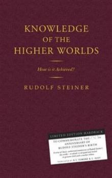 Knowledge of the Higher Worlds : How is it Achieved?