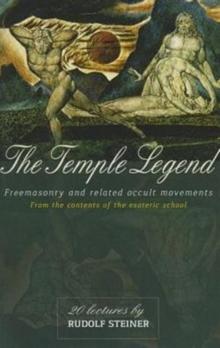 The Temple Legend : Freemasonry and Related Occult Movements from the Contents of the Esoteric School