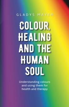 Colour, Healing and the Human Soul