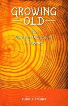 Growing Old : The Spiritual Dimensions of Ageing