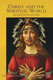 Christ and the Spiritual World : The Quest for the Holy Grail