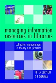 Managing Information Resources in Libraries : Collection Management in Theory and Practice