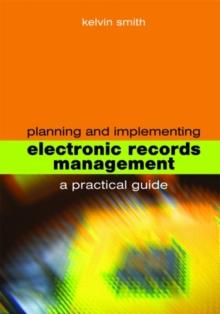 Planning and Implementing Electronic Records Management : A practical guide